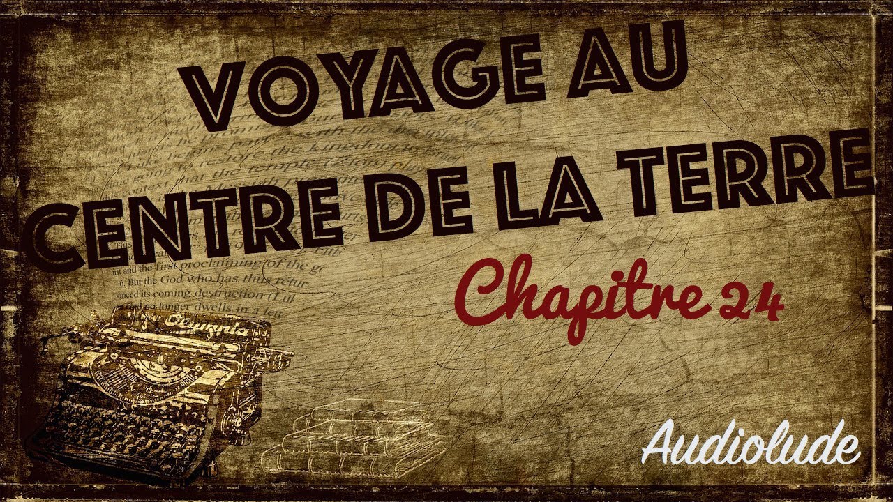 Livre audio : Voyage au Centre de la Terre, Chapitre 24