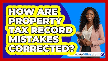 How Are Property Tax Record Mistakes Corrected?