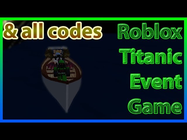 Roblox Titanic All Codes Roblox Liveops Developer Events