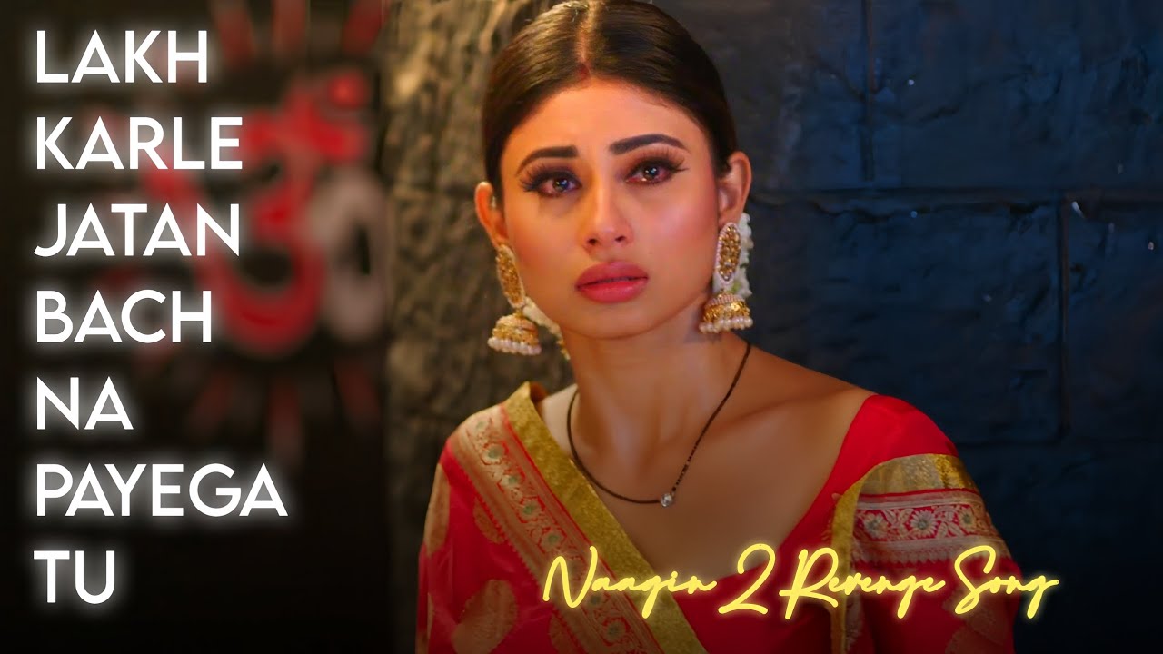 Lakh Karle Jatan Bach Na Payega Tu - Naagin 2 Revenge Song Version 2