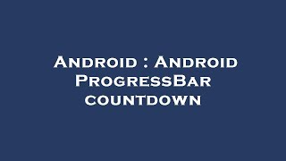 Android : Android ProgressBar countdown