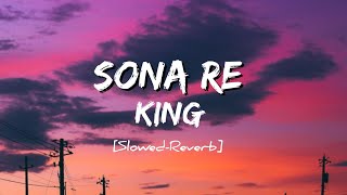 Sona Re | King 👑 | Slowed-Reverb | trending song