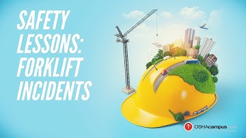 Safety Lessons with OSHAcampus.com: Forklift Incidents