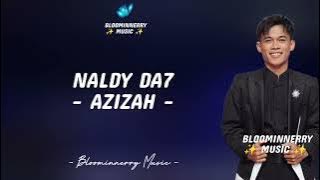 Naldy Da7 - Azizah Lirik Lagu || Naldy (Kutai Timur) - Azizah Lirik Lagu