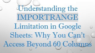 Famous Understanding the IMPORTRANGE Limitation in Google Sheets: Why You Can't Access Beyond 60 Columns Profile