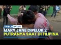 Terpidana Mati Mary Jane Pulang ke Filipina, Tangis Haru Mary Jane Dipeluk 2 Putranya