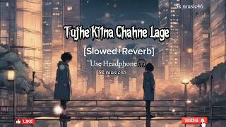 Tujhe Kitna Chahne Lage Ham #Lofi music #hindisong #LongDrive#mindrelaxsong #music #newsong