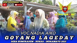 GOYANG LAGEDAY VOC.NADIA AIKO (BOCIL SIBA) | SINGA BARONG !! DESA SUMURADEM - SUKRA - INDRAMAYU 2025