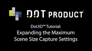 Dot3D Pro Tutorial: Expanding Scene Size Settings