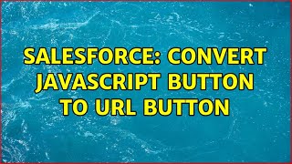 Salesforce: Convert javascript button to URL button