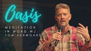Oasis | Meditation in Word w/ Tom Kermgard | Spiritual Gifts