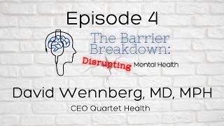 Episode 4: Revolutionary Integrative Care with Quartet CEO Dr. Wennberg
