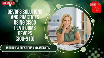 Cisco DEVOPS (300-910) Interview Questions : DevOps Solutions & Practices Interview Q&A : Part#2