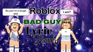 Bad guy || lyric prank roblox -