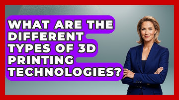What Are The Different Types Of 3D Printing Technologies? - Emerging Tech Insider