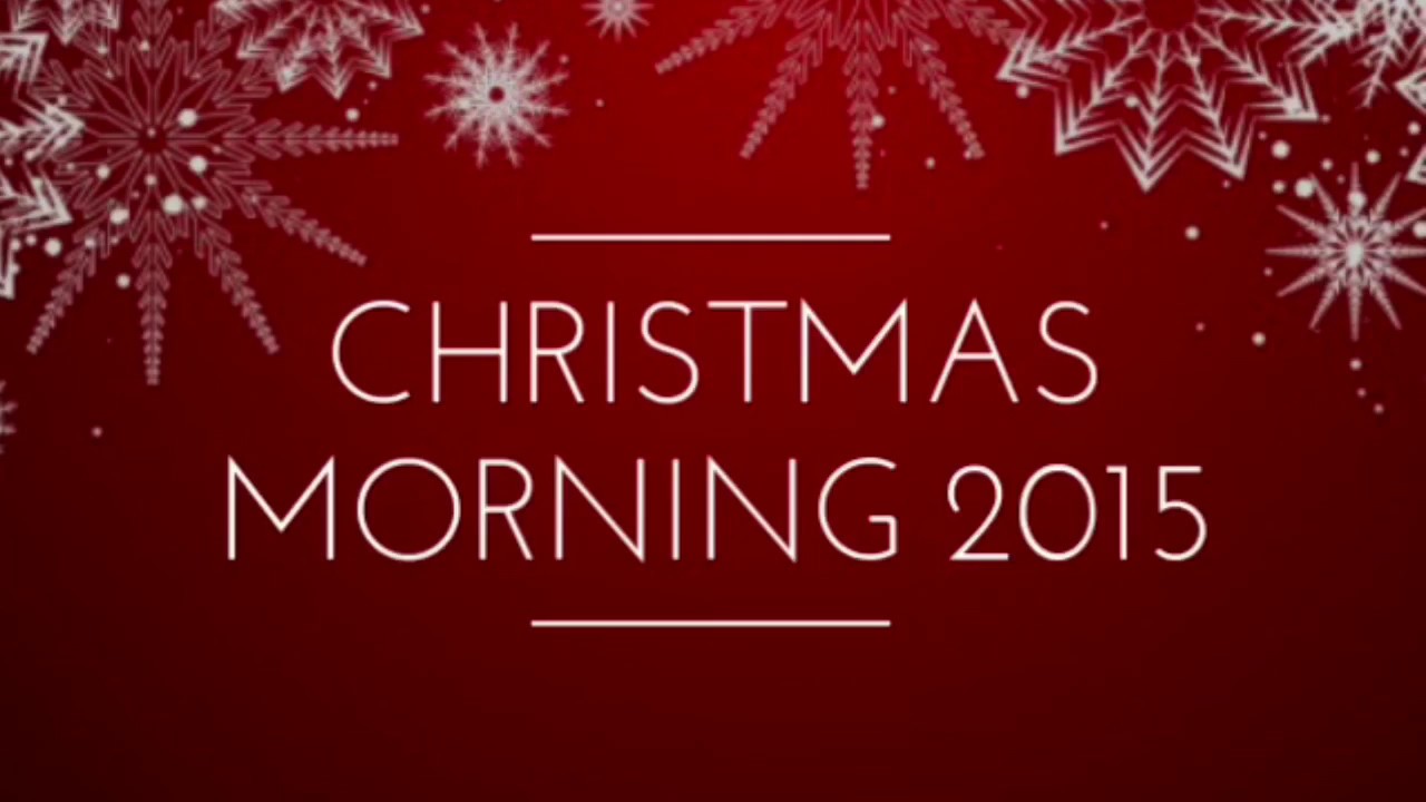 Christmas Morning 2015 - YouTube