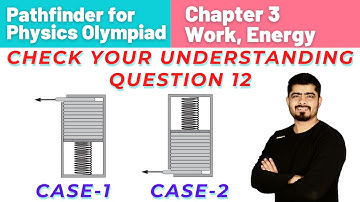 CYU Q-12| Chapter-3 Work Energy | Pathfinder for Physics Olympiad