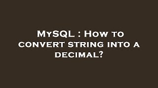 MySQL : How to convert string into a decimal?