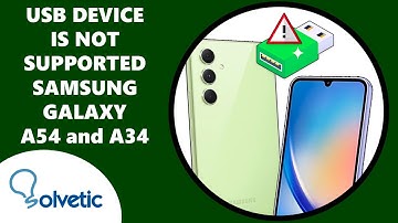 The USB Device is Not Supported Samsung Galaxy A54 and A34 | Set Up Samsung A54 and A34