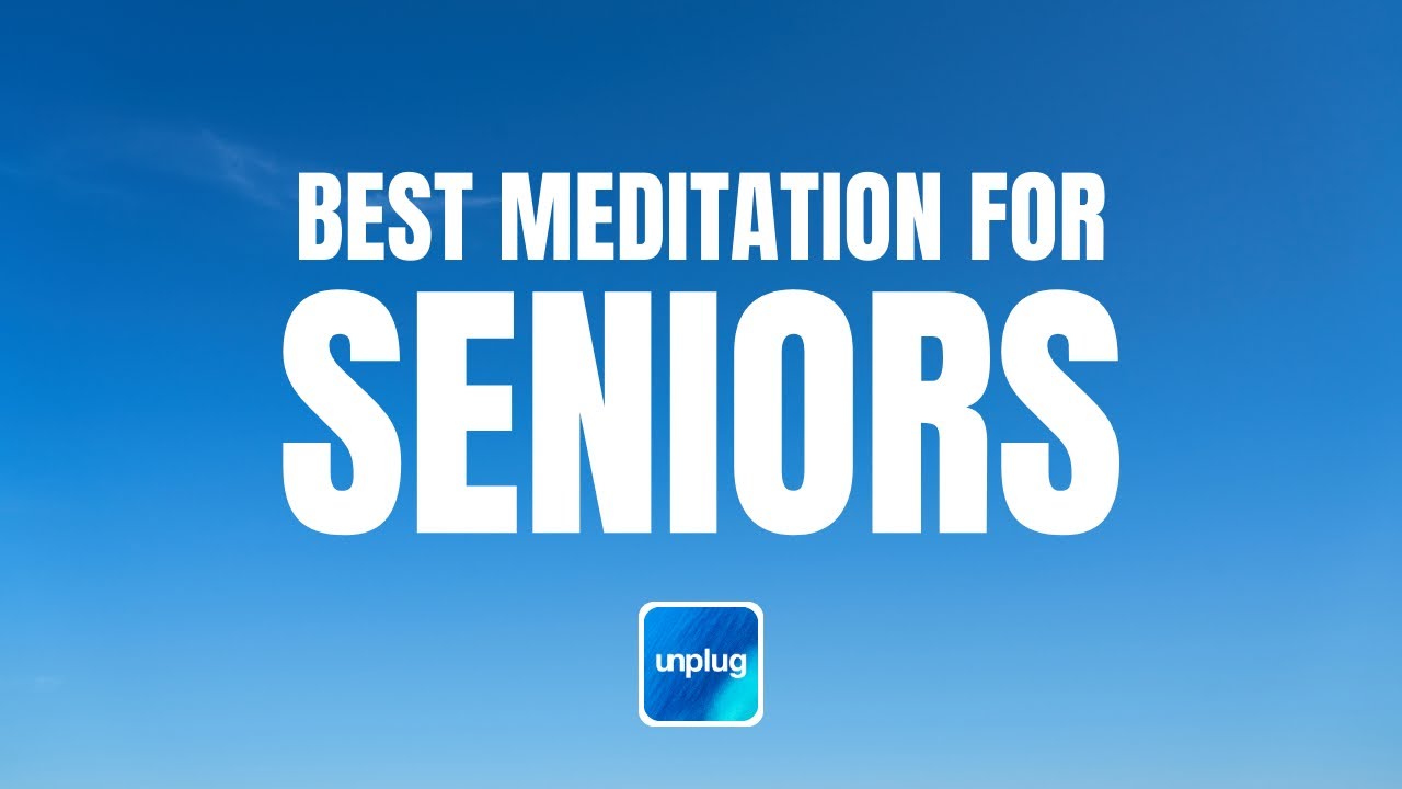 Best Meditation For Seniors