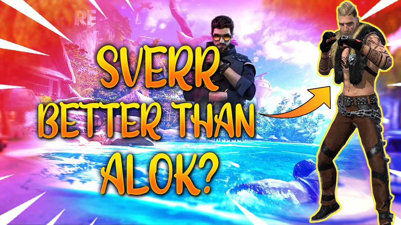 New Character SVERR - Better than ALOK