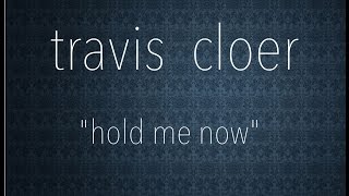 Travis Cloer (feat. Chris Lash) - "hold me now" - Thompson Twins cover