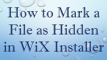 How to Mark a File as Hidden in WiX Installer