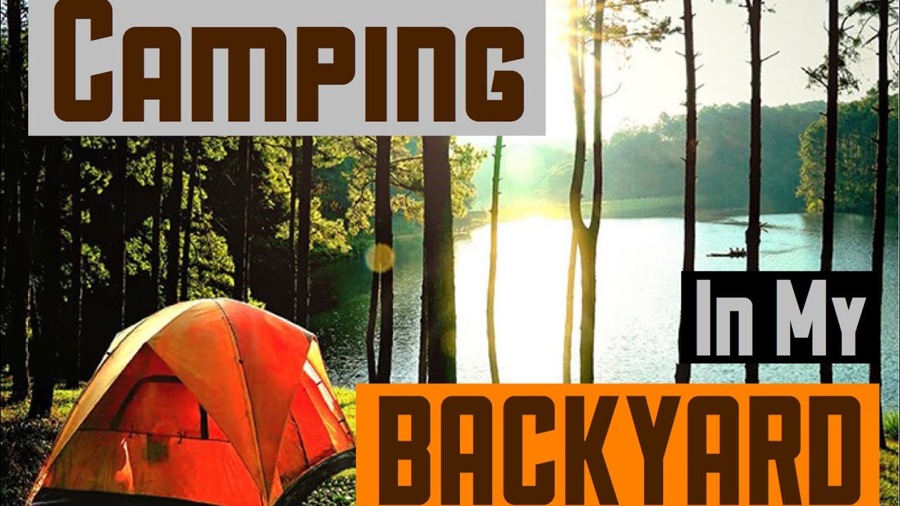 Camping in my Backyard - YouTube