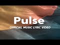 Pulse | OFFICIAL MUSIC LYRIC VIDEO