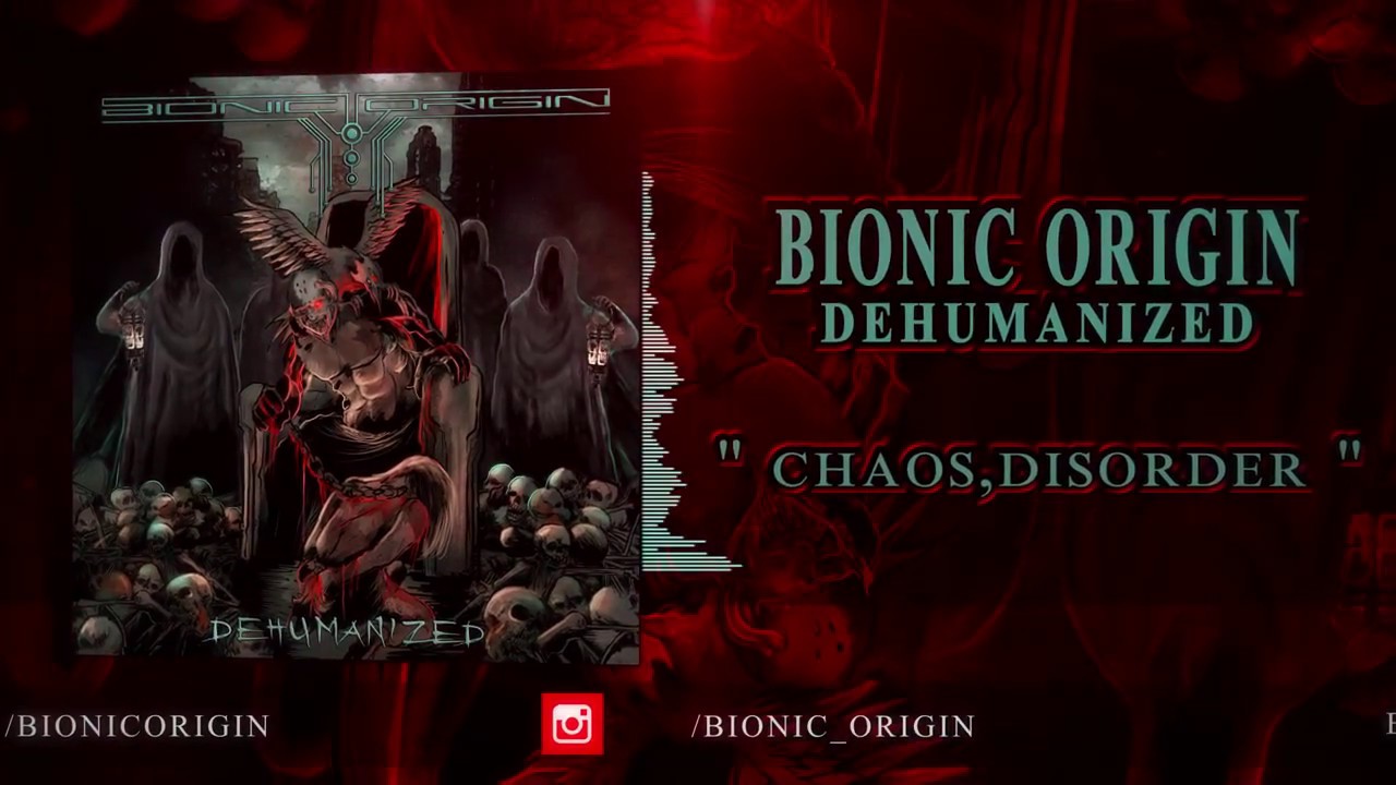 BIONIC ORIGIN - Chaos,Disorder...