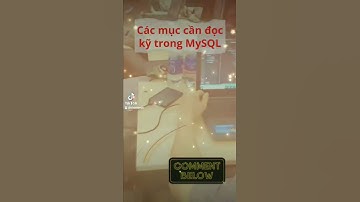 Các mục cần đọc kĩ trong cơ sở dữ liệu MySQL. #MySQL #cosodulieu,  #database #laptrinhwebsite