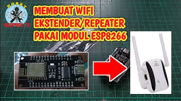 MEMBUAT WIFI EKSTENDER/REPEATER DARI MODUL ESP8266