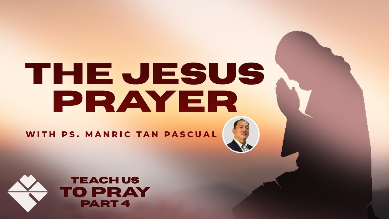 THE JESUS PRAYER | TEACH US TO PRAY (PART 4) - YouTube