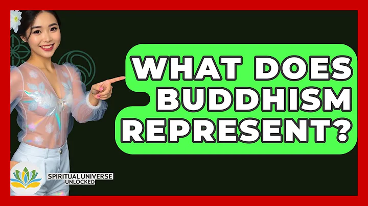 What Does Buddhism Represent? - Spiritual Universe Unlocked