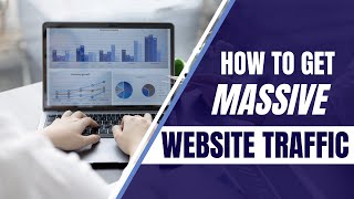 How to get massive website traffic