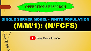 Lec QT5. Queuing Models | Single Server-Finite Population | (M/M/1):(N/FCFS) | Queuing Theory in OR
