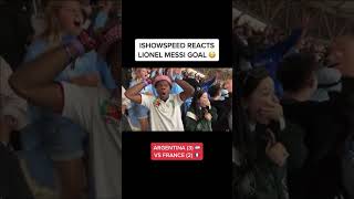 ISHOWSPEED REACTS LEONEL MESSI GOAL||ARGENTINA VS PRANCIS..#ishowspeed #messi #argentina