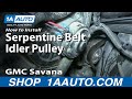 How to Replace Serpentine Belt Idler Pulley 1996-2008 GMC Savana