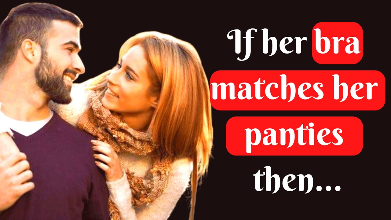 If Her Bra Matches Her Panties Psychological Facts Quotes Youtube