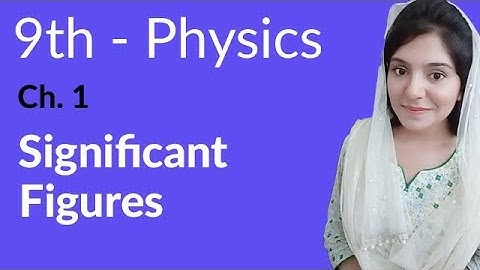Matric part 1 Physics,Ch 1,Significant Figures-9th class Urdu Lecture
