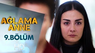 Ağlama Anne 9. Bölüm