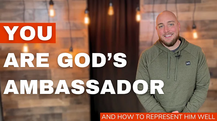 What It Means To Be God's Ambassador (2 Corinthians 5:20)