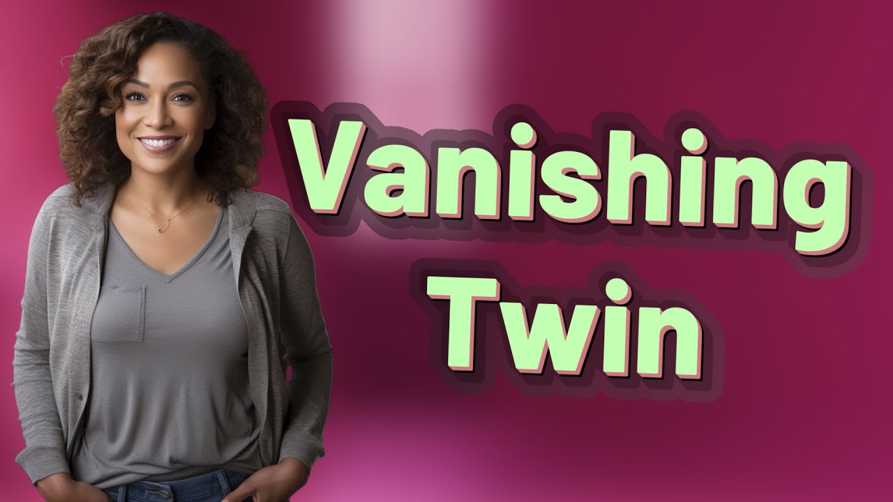 What Causes Vanishing Twin Syndrome in Early Pregnancy?