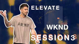 Elevate Wknd Session 3