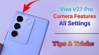 Vivo V27 Pro 5G Camera Settings | Features | Hidden Tips & Tricks