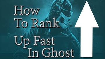 How To Rank Up Fast In Ghosts