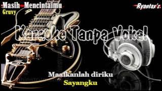 Download lagu Karaoke Gruvy Masih Mencintaimu