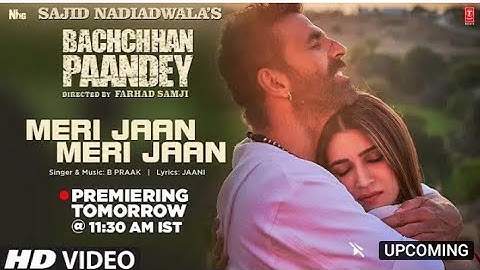 Meri Jaan Meri Jaan Song: Bachchhan Paandey | Akshay K, Kriti S, B Praak, Jaani | Sajid N, Bhushan K