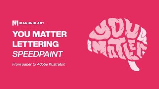 You Matter | Digital Lettering Speedpaint in Adobe Illustrator | Manunulart