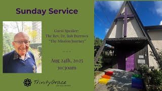 Sunday Service with guest speaker The Rev. Dr. Bob Burrows-  August 24th, 2025